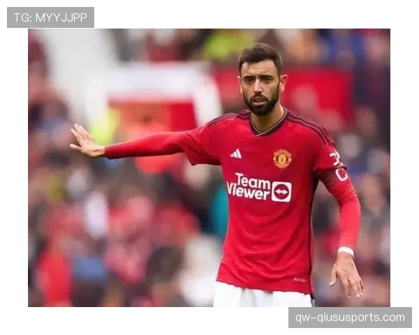 B费从乌迪内斯到曼联的职业轨迹与核心能力演变分析